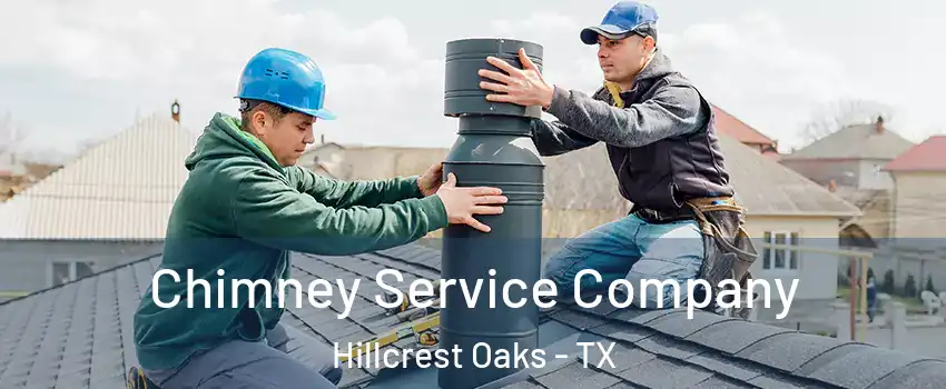 Chimney Service Company Hillcrest Oaks - TX
