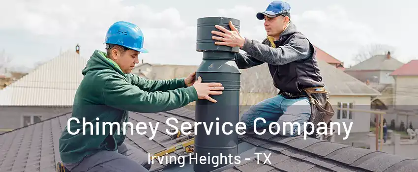 Chimney Service Company Irving Heights - TX