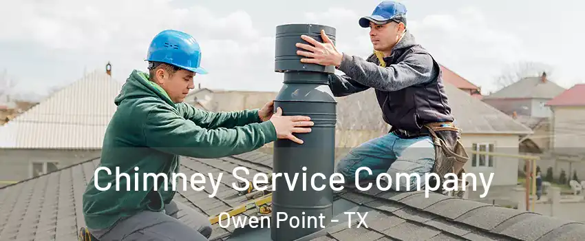 Chimney Service Company Owen Point - TX