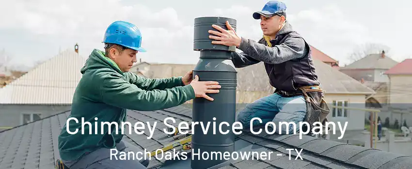 Chimney Service Company Ranch Oaks Homeowner - TX
