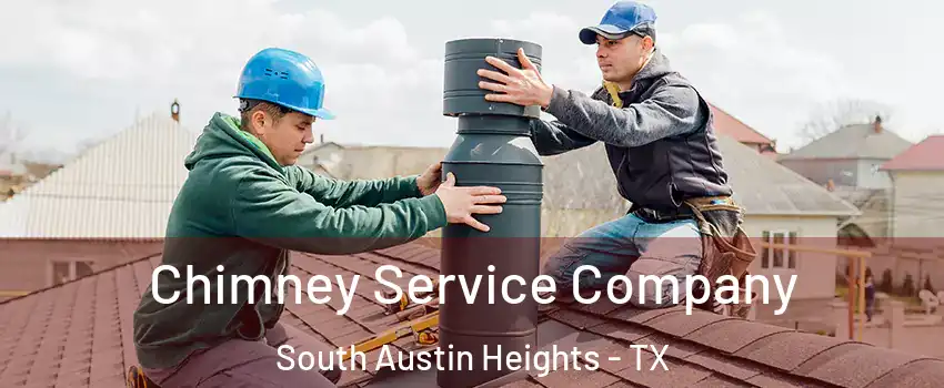 Chimney Service Company South Austin Heights - TX