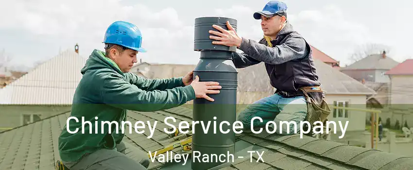 Chimney Service Company Valley Ranch - TX