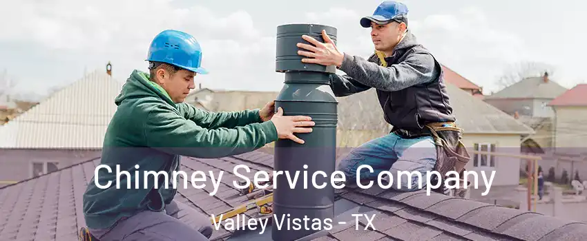 Chimney Service Company Valley Vistas - TX