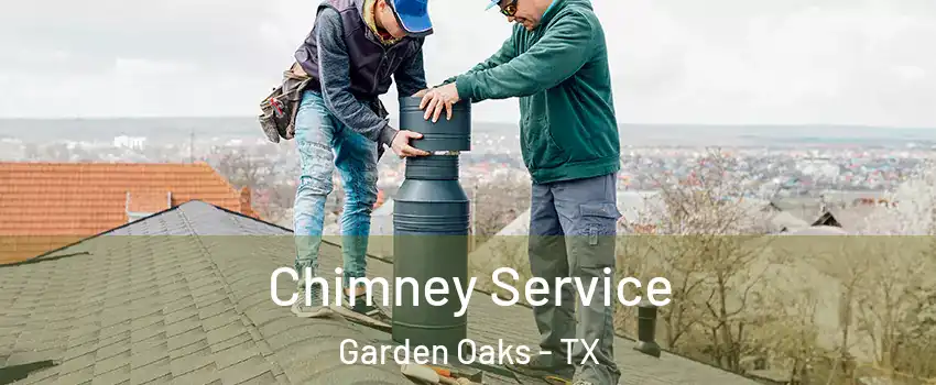 Chimney Service Garden Oaks - TX
