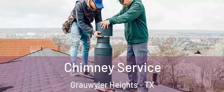 Chimney Service Grauwyler Heights - TX