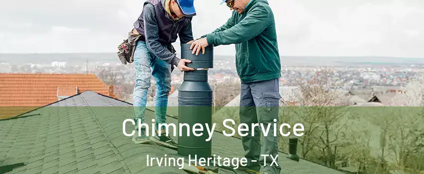 Chimney Service Irving Heritage - TX