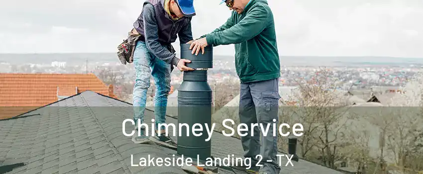 Chimney Service Lakeside Landing 2 - TX
