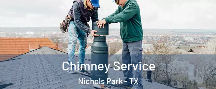 Chimney Service Nichols Park - TX