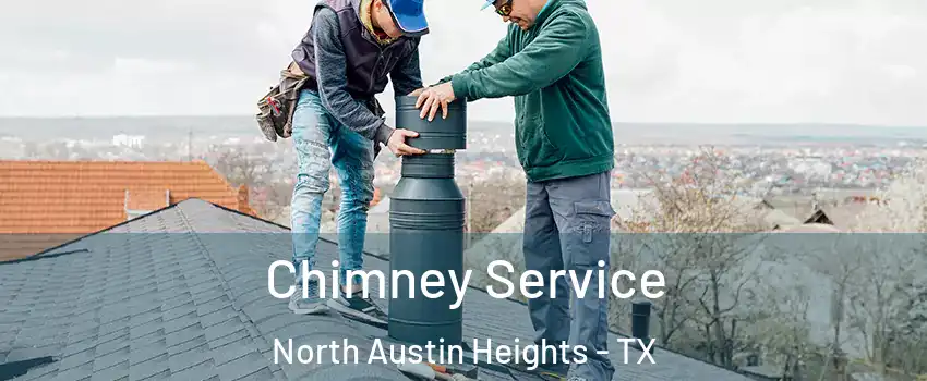 Chimney Service North Austin Heights - TX