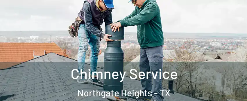 Chimney Service Northgate Heights - TX