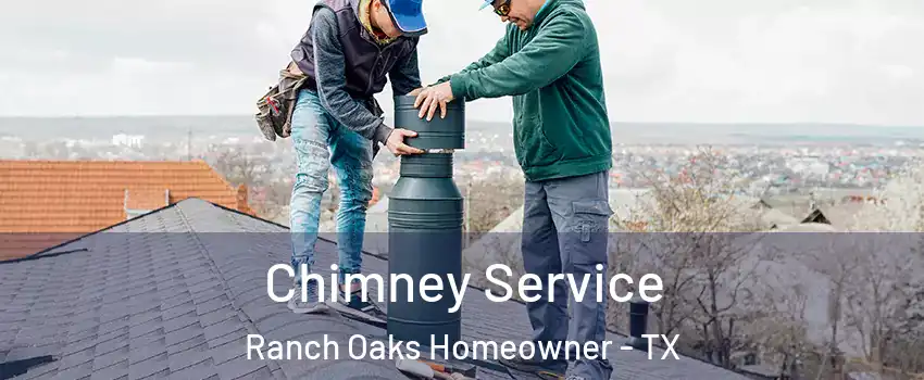 Chimney Service Ranch Oaks Homeowner - TX