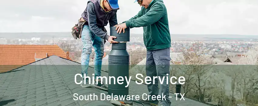 Chimney Service South Delaware Creek - TX