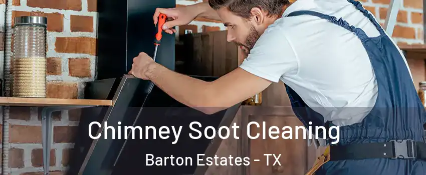 Chimney Soot Cleaning Barton Estates - TX