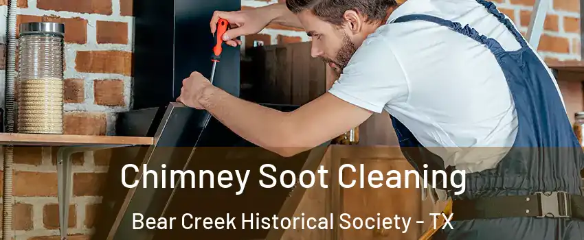 Chimney Soot Cleaning Bear Creek Historical Society - TX