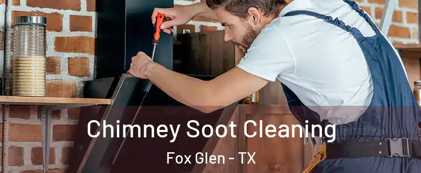 Chimney Soot Cleaning Fox Glen - TX