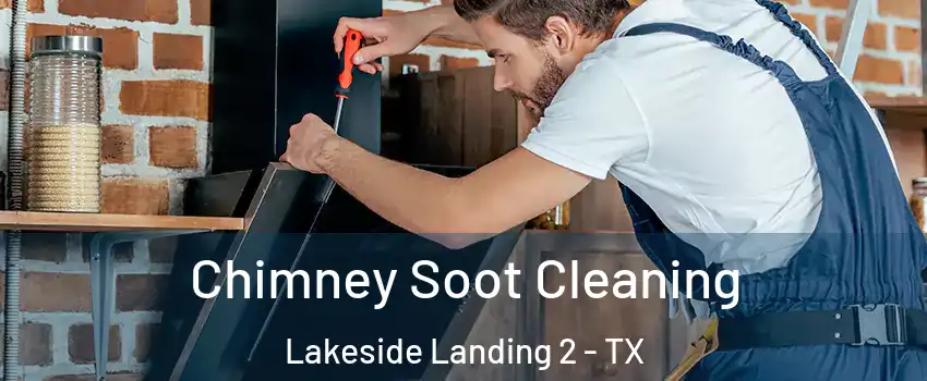 Chimney Soot Cleaning Lakeside Landing 2 - TX