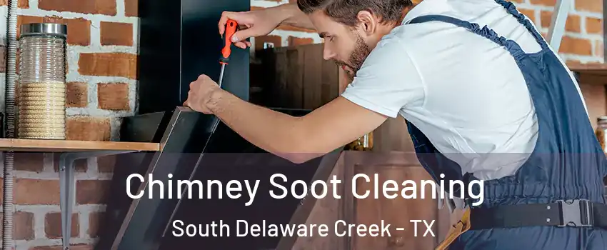 Chimney Soot Cleaning South Delaware Creek - TX