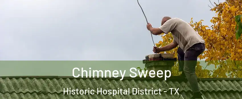Chimney Sweep Historic Hospital District - TX