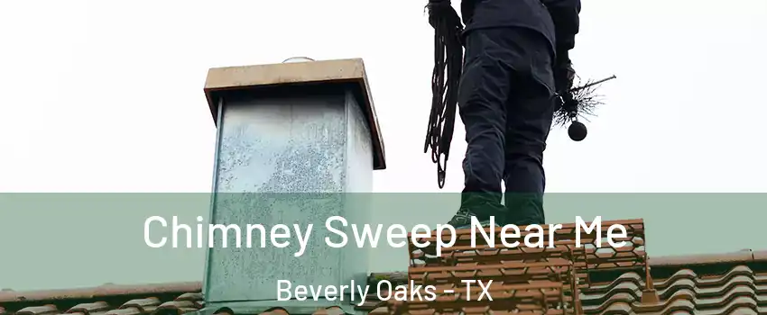 Chimney Sweep Near Me Beverly Oaks - TX