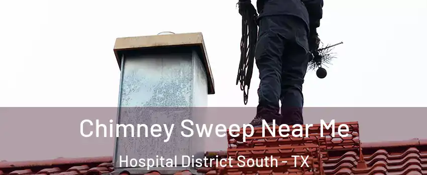 Chimney Sweep Near Me Hospital District South - TX