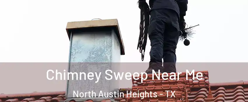 Chimney Sweep Near Me North Austin Heights - TX