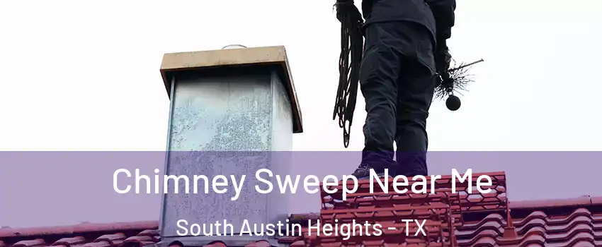 Chimney Sweep Near Me South Austin Heights - TX