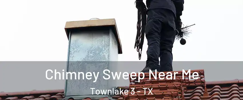 Chimney Sweep Near Me Townlake 3 - TX