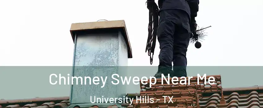 Chimney Sweep Near Me University Hills - TX