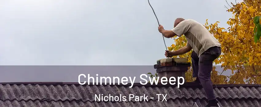 Chimney Sweep Nichols Park - TX