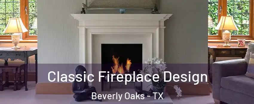 Classic Fireplace Design Beverly Oaks - TX