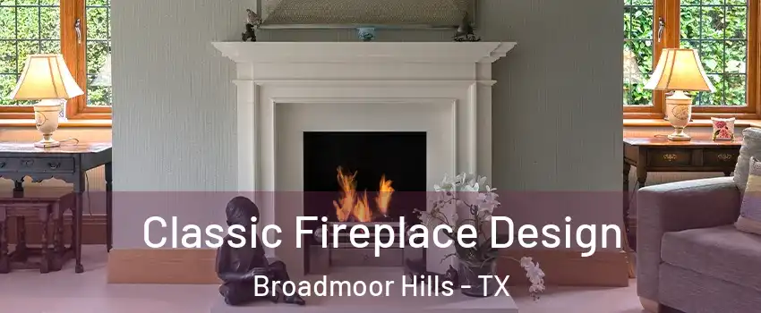 Classic Fireplace Design Broadmoor Hills - TX