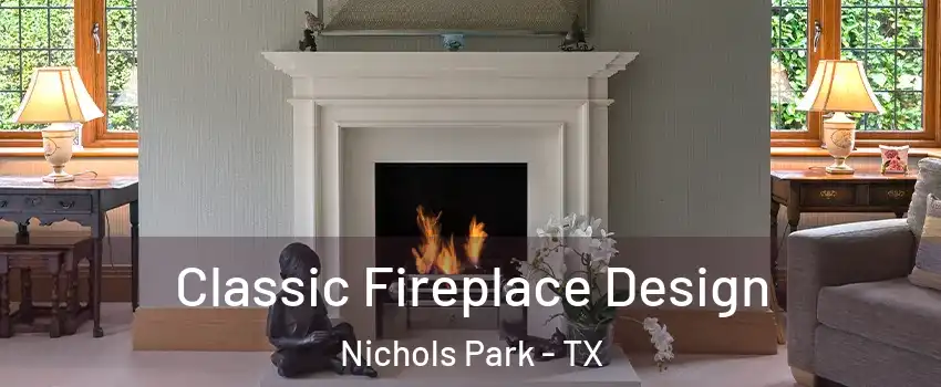 Classic Fireplace Design Nichols Park - TX