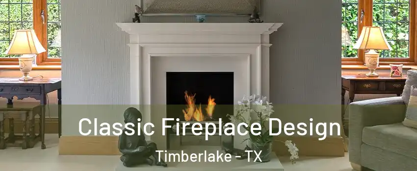 Classic Fireplace Design Timberlake - TX