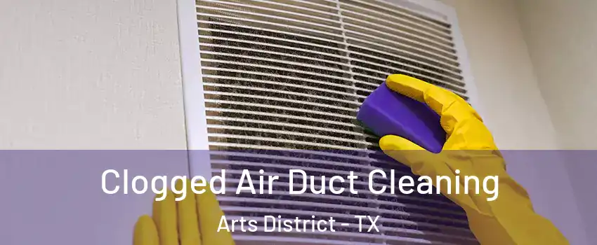 Clogged Air Duct Cleaning Arts District - TX