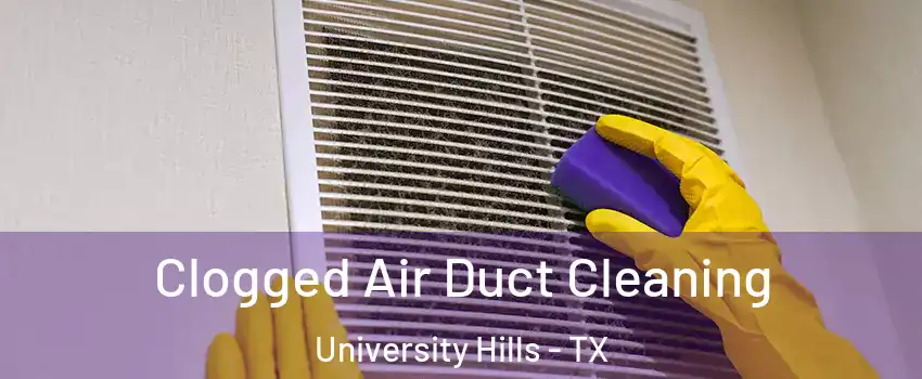 Clogged Air Duct Cleaning University Hills - TX