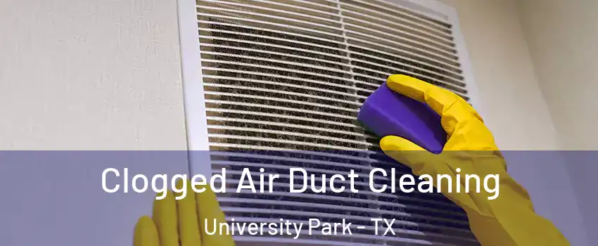 Clogged Air Duct Cleaning University Park - TX