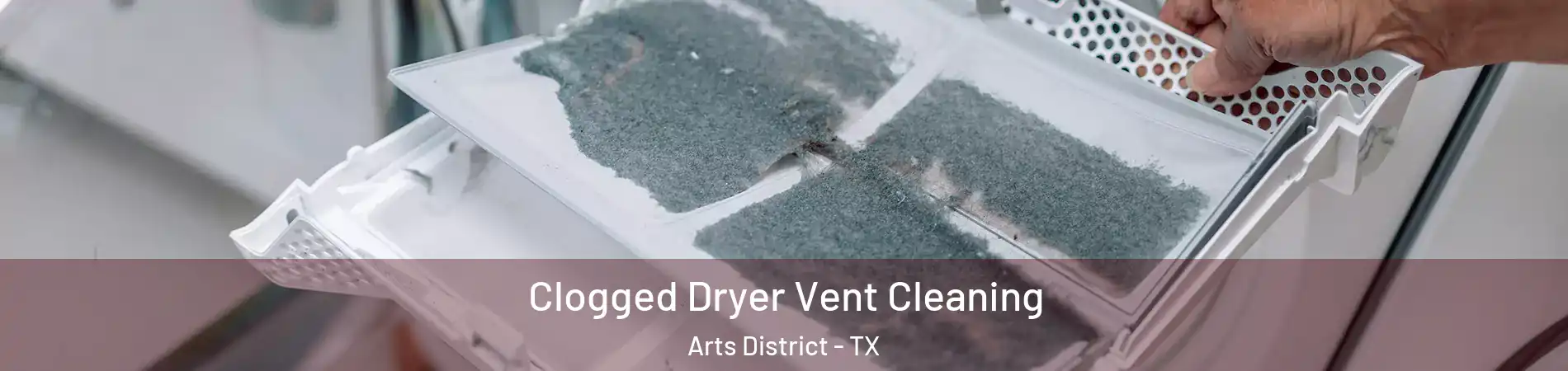 Clogged Dryer Vent Cleaning Arts District - TX