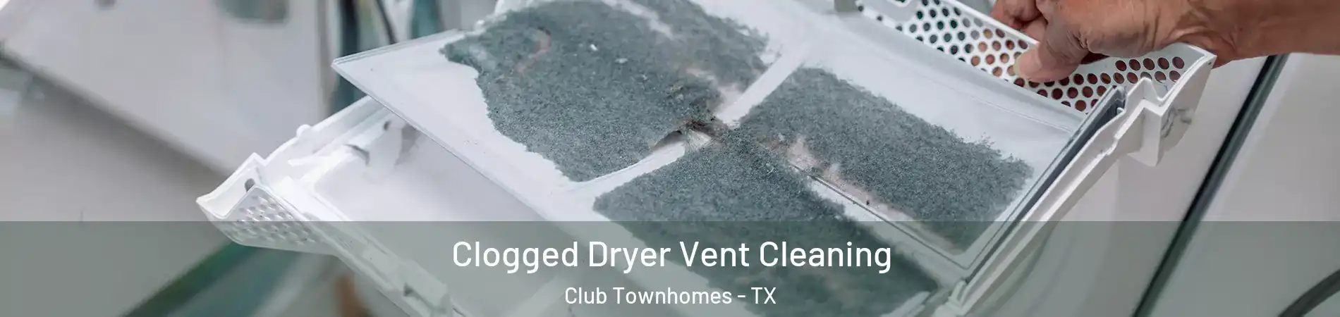 Clogged Dryer Vent Cleaning Club Townhomes - TX