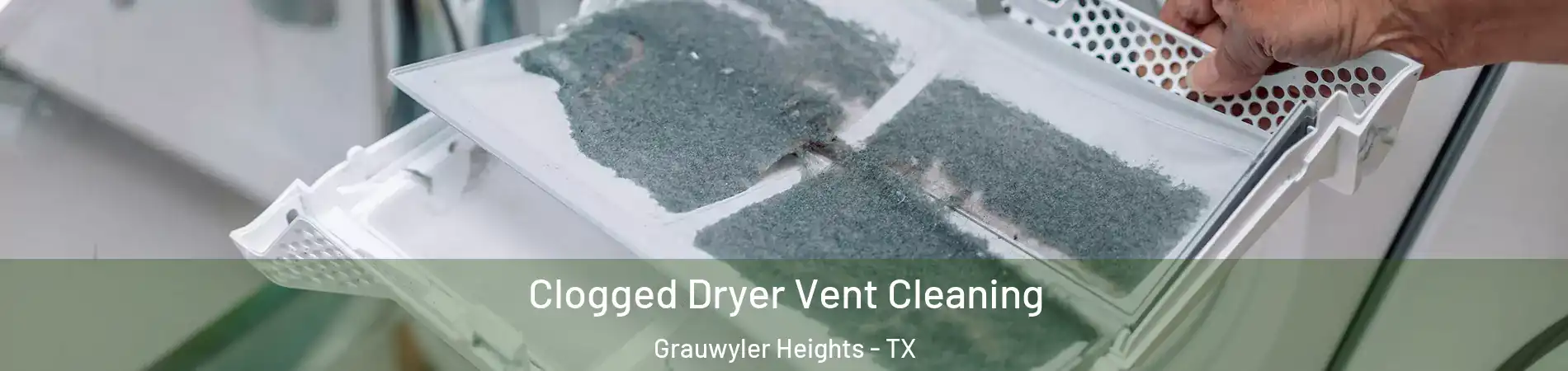 Clogged Dryer Vent Cleaning Grauwyler Heights - TX