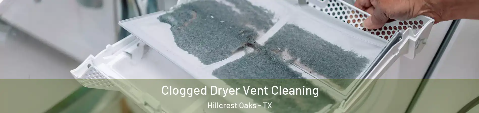 Clogged Dryer Vent Cleaning Hillcrest Oaks - TX