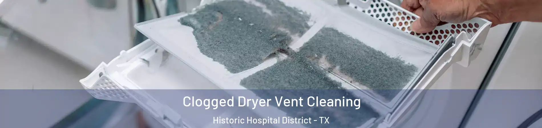 Clogged Dryer Vent Cleaning Historic Hospital District - TX