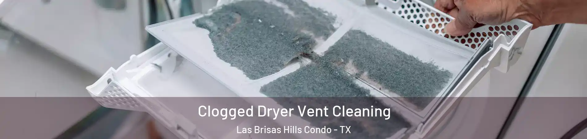 Clogged Dryer Vent Cleaning Las Brisas Hills Condo - TX