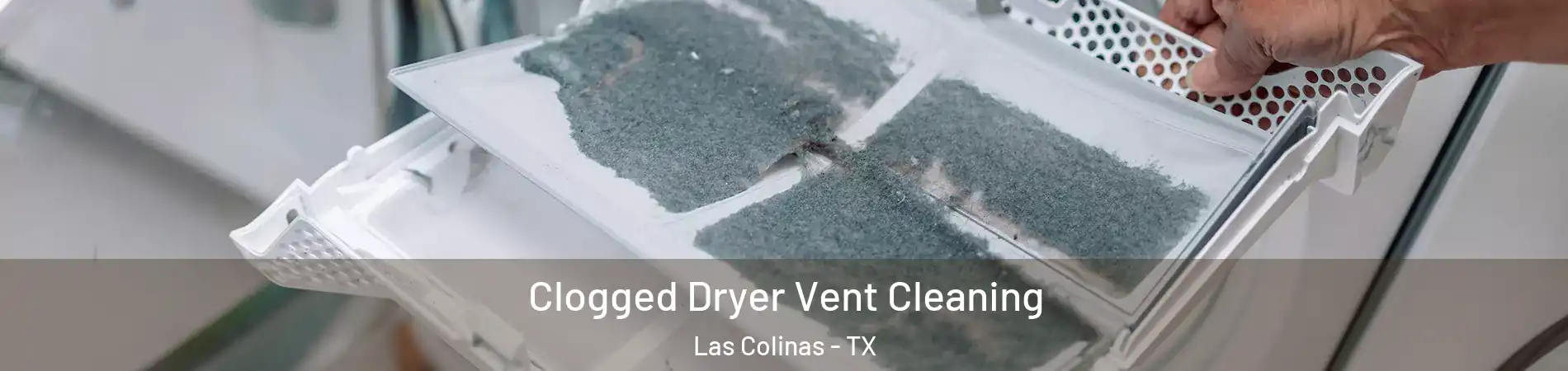 Clogged Dryer Vent Cleaning Las Colinas - TX