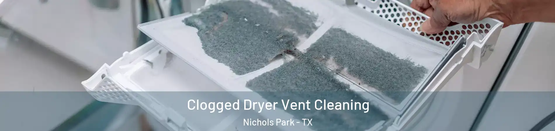 Clogged Dryer Vent Cleaning Nichols Park - TX