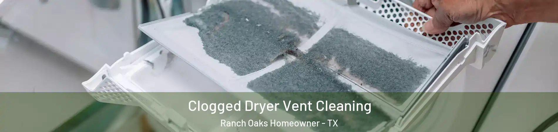 Clogged Dryer Vent Cleaning Ranch Oaks Homeowner - TX