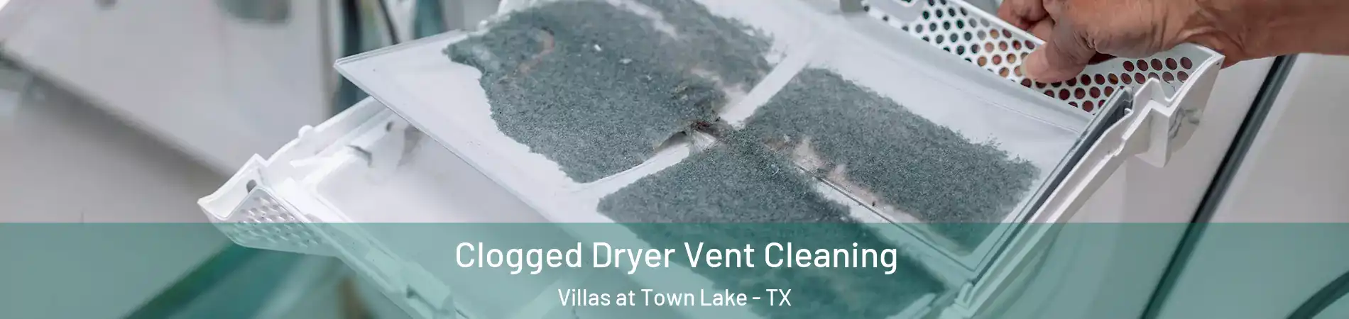 Clogged Dryer Vent Cleaning Villas at Town Lake - TX