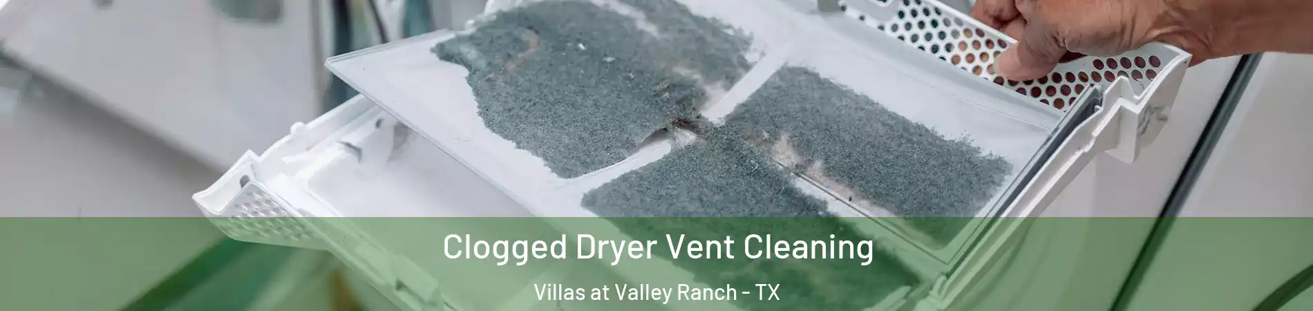 Clogged Dryer Vent Cleaning Villas at Valley Ranch - TX