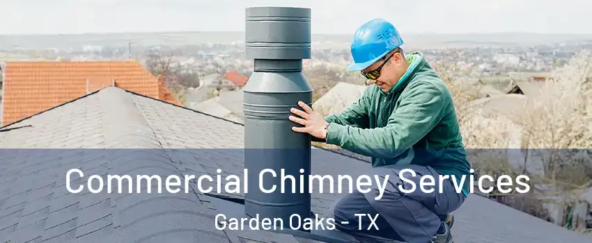 Commercial Chimney Services Garden Oaks - TX