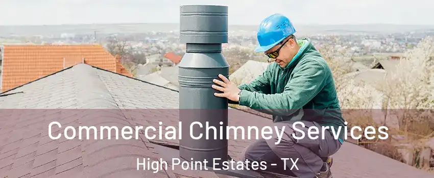 Commercial Chimney Services High Point Estates - TX