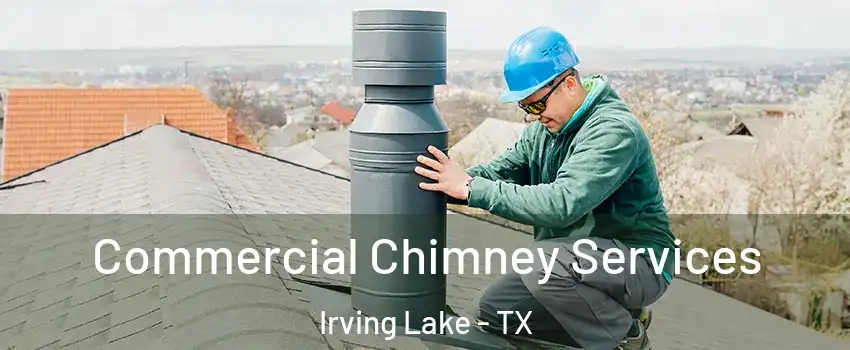 Commercial Chimney Services Irving Lake - TX